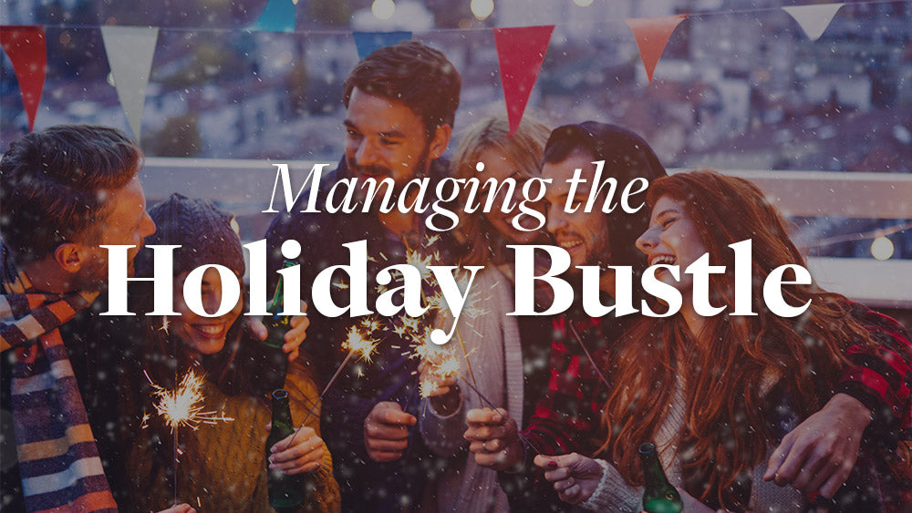 Managing the Holiday Bustle